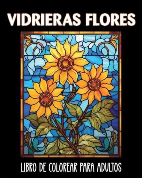 LIVRE DE COLORIAGE Pour Adultes Vitraux Fleurs 60 Images Relaxantes