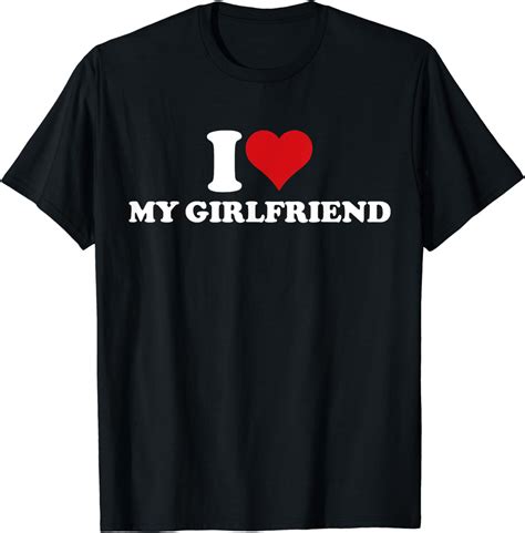 I Love My Hot Girlfriend I Heart My Hot Girlfriend Gf T Shirt Buy T Shirt Designs