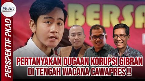 LIVE Perspektif Pertanyakan Dugaan Korupsi Gibran Di Tengah Wacana