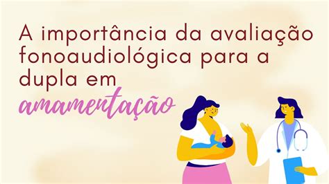 A Import Ncia Da Avalia O Fonoaudiol Gica Para A Dupla Em Amamenta O