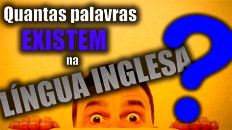 Quantas Palavras Tem A Lingua Inglesa - 10
