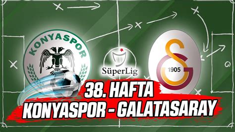 S Per Lig Hafta Konyaspor Vs Galatasaray Youtube