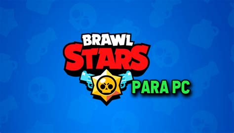 Descargar Gratis Brawl Stars Para Pc Windows Mac