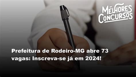 Prefeitura de Rodeiro MG abre 73 vagas Inscreva se já em 2024