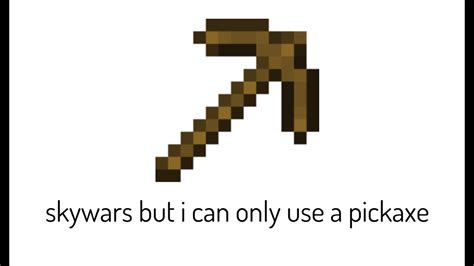 Skywars But I Can Only Use A Pickaxe YouTube