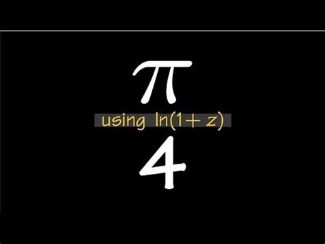 Leibniz Formula For Pi Using The Series Of Ln Z Youtube