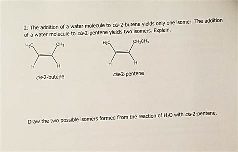 Solved 2 The Addition Of A Water Molecule To Cis 2 Butene Chegg