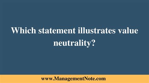 Which Statement Illustrates Value Neutrality