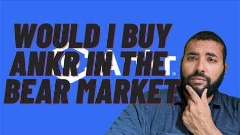 Would I Buy Ankr In The Bear Market Installment Of Youtube