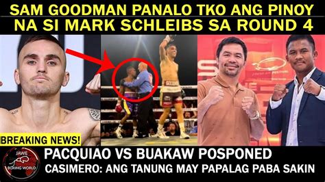 Breaking News Sam Goodman Panalo Kay Mark Schleibs TKO RND4 Pacquiao