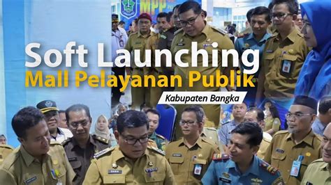 Soft Launching Mall Pelayanan Publik MPP Kabupaten Bangka YouTube