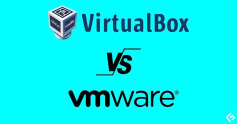 Virtualbox Vs Vmware Which Virtualization Software Is Right For You