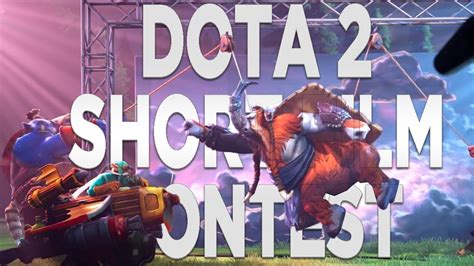 Ya Votaste Por Tu Favorita Dota 2 Short Film Contest YouTube