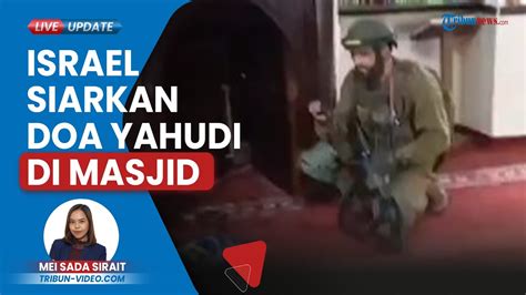 Tentara Israel Siarkan Doa Yahudi Di Masjid Jenin Palestina Murka