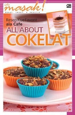 Resep Kue Favorit Ala Cafe All About Cokelat Ide Masak Belbuk