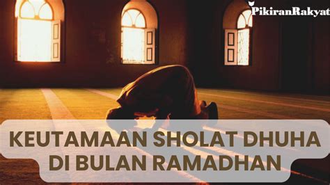 Jangan Terlewat Ini 5 Keutamaan Sholat Dhuha Di Bulan Ramadhan Gapai