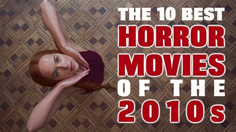 The 10 Best Horror Movies Of The 2010s Youtube