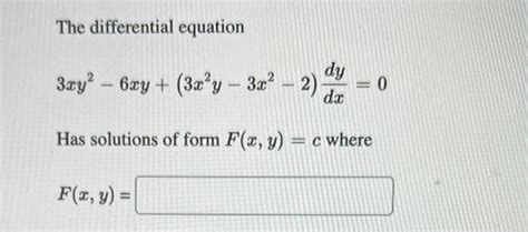 Solved The Differential Equation 3xy2−6xy 3x2y−3x2−2 Dxdy 0