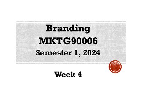 Lecture 4 Cbbe Branding Mktg Semester 1 2024 Week 4 § What Is Brand