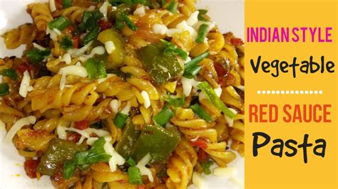 Indian Style Vegetable Red Sauce Pasta Spicy Masala Pasta Veg Pasta Recipe Red Sauce Pasta