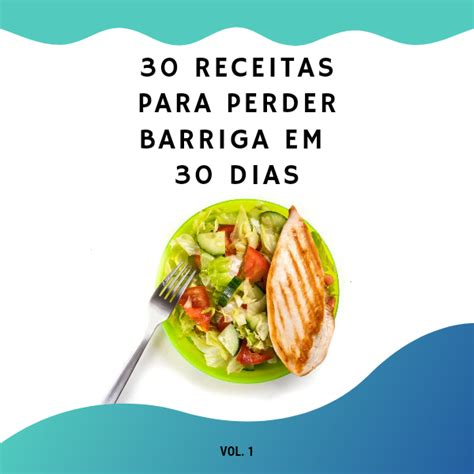 30 Receitas Para Perder Barriga Em 30 Dias Lucas Cursos Online Hotmart