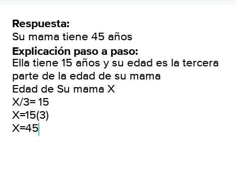 Anahis tiene 15 años que es la tercera parte de la edad de su madre