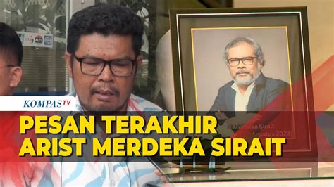 Keluarga Ungkap Pesan Terakhir Arist Merdeka Sirait Youtube