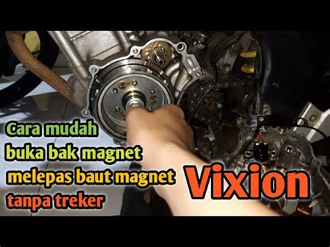 Cara Melepas Baut Magnet Tanpa Treker Bongkar Bak Magnet Vixion