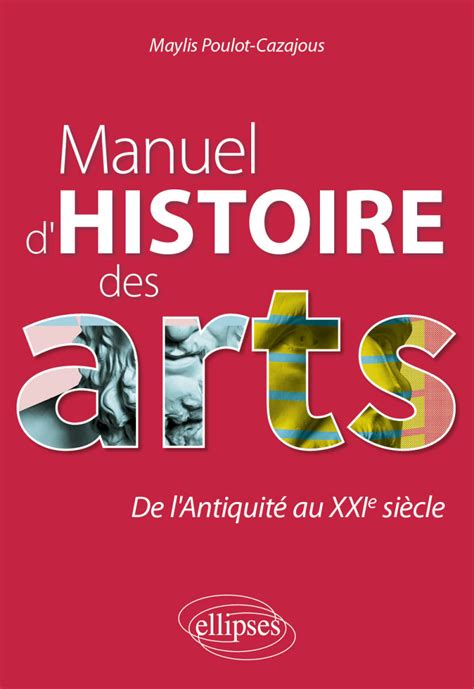 Manuel D Histoire Des Arts De L Antiquit Au Xxie Si Cle