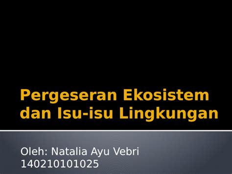 Pptx Pergeseran Ekosistem Dan Isu Isu Lingkungan Dokumen Tips