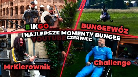 NAJLEPSZE MOMENTY YOUTUBE BUNGEE CZERWIEC YouTube