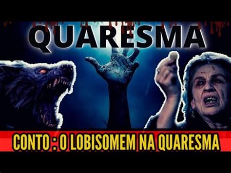 Relato O Lobisomem No Ltimo Dia De Quaresma Youtube