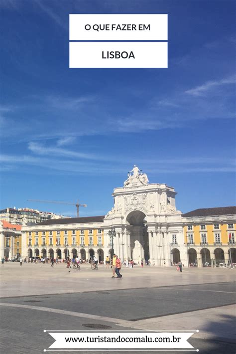 O Que Fazer Em Lisboa Em Dias Roteiro Completo