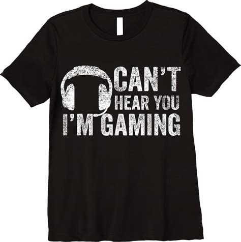 Offer Gamer Gaming Cant Hear You Im Gaming T Shirts Tees Design