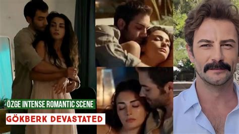 Zge Yagiz Romantic Scenes In Series G Kberk Demirci Devastated Youtube