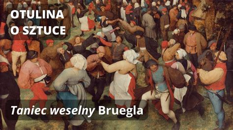 Taniec Weselny Bruegla Podcast Otulina O Sztuce S01 E39 YouTube