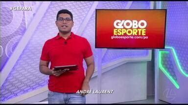 Globo Esporte PA Veja a íntegra do Globo Esporte Pará deste sábado