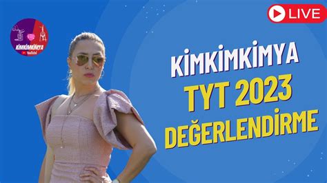 TYT 2023 Değerlendirme Yorum Canlı Yayın Kimkimkimya YKS 2023 YouTube