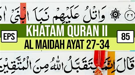 KHATAM QURAN II SURAH AL MAIDAH AYAT 27 34 TARTIL BELAJAR MENGAJI EP 85