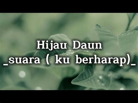 Hijau Daun Suara Ku Berharap Lirik Youtube