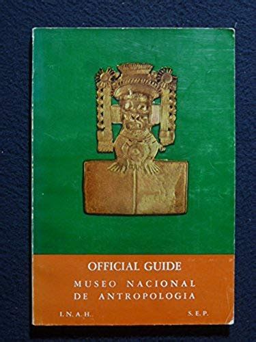 Official Guide To The Museo Nacional De Antropologia Br