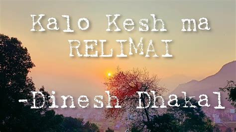 Kalo Keshma Relimai Dinesh Dhakal Extended Lyrical Video YouTube