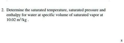 Solved Determine The Saturated Temperature Saturated Pressure And