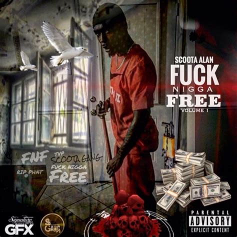 Fuck Nigga Free Vol 1 Album By Scoota Alan Spotify