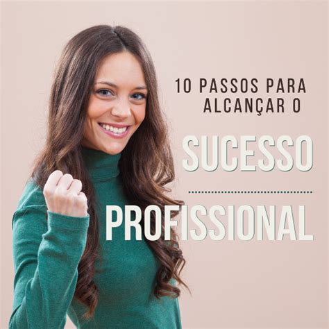 10 Passos Para Alcançar O Sucesso Profissional João Marcos