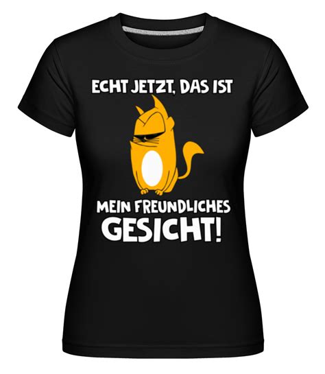 Katze Mein Freundliches Gesicht · Shirtinator Frauen T Shirt Shirtinator