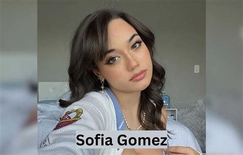 Sofia Gomez Tiktok Star Exploring Her Biography Age Height Figure