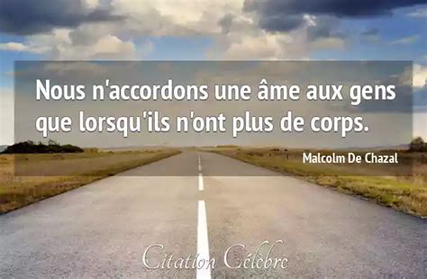 Citation Malcolm De Chazal Ame Nous N Accordons Une Me Aux Gens Que