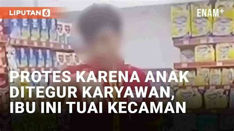 Tak Terima Anak Ditegur Karena Acak Acak Minimarket Ibu Ini Dikecam