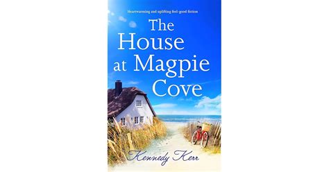 The House At Magpie Cove Magpie Cove 1 By Kennedy Kerr